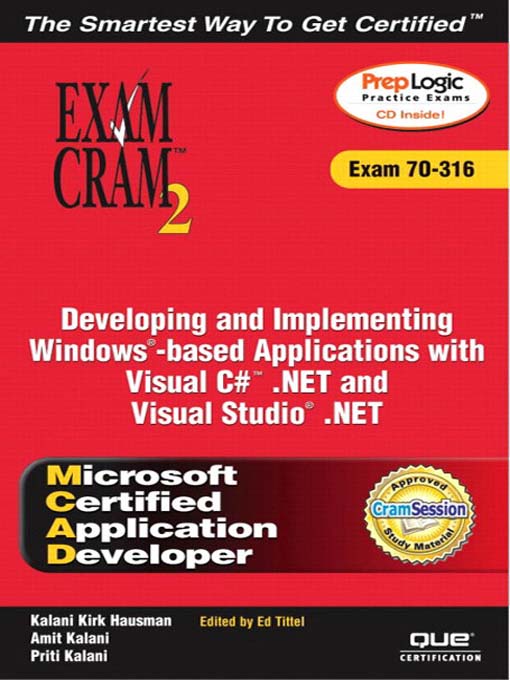 Cover image for MCAD Developing and Implementing Windows-based Applications with Microsoft Visual C#™ .NET and Microsoft Visual Studio® .NET Exam Cram 2 (Exam Cram 70-316)